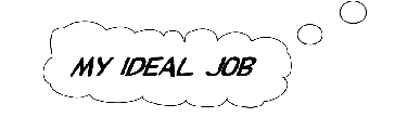 My ideal job